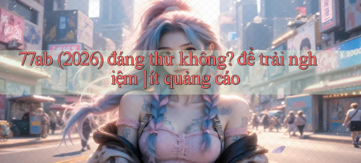 77ab   Link Chính Thức Cập Nhật   Giải Trí Game