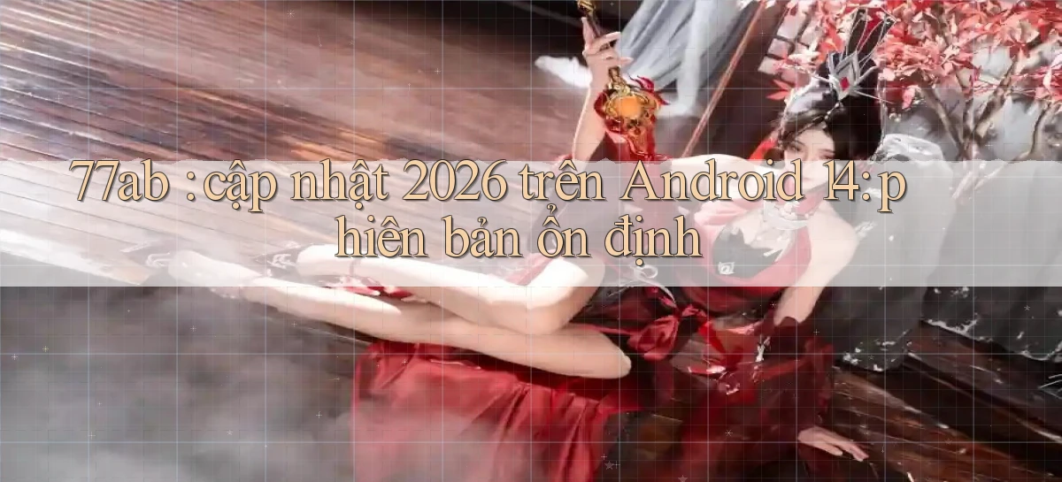 77ab   Link Chính Thức Cập Nhật   Giải Trí Game