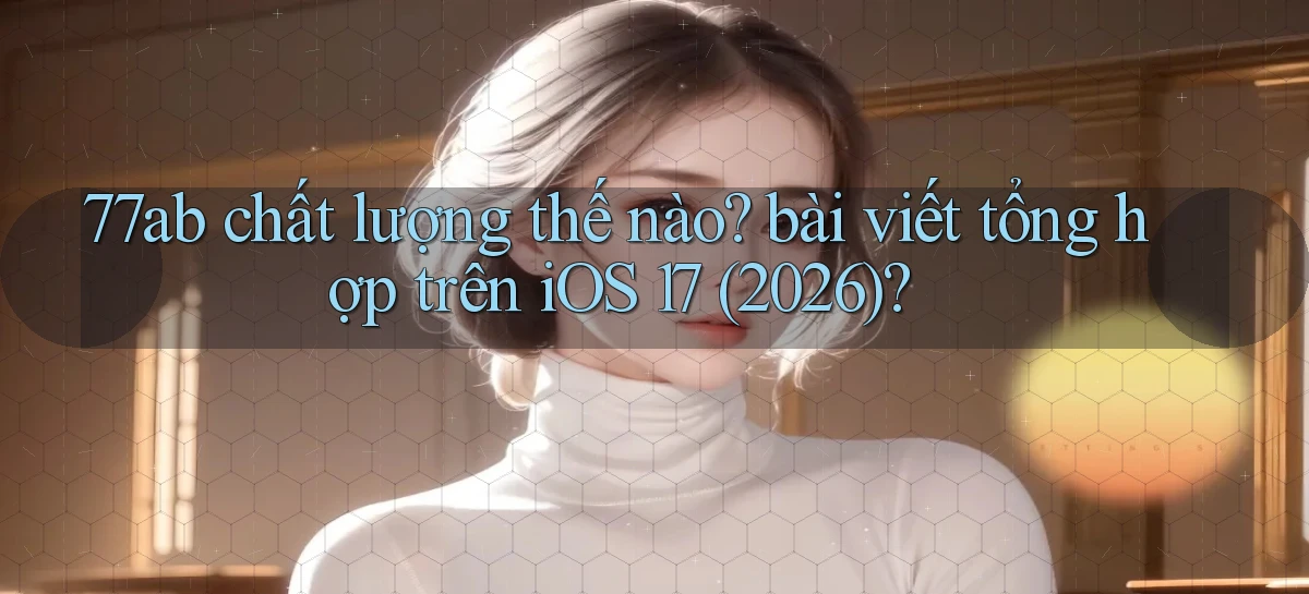 77ab   Link Chính Thức Cập Nhật   Giải Trí Game