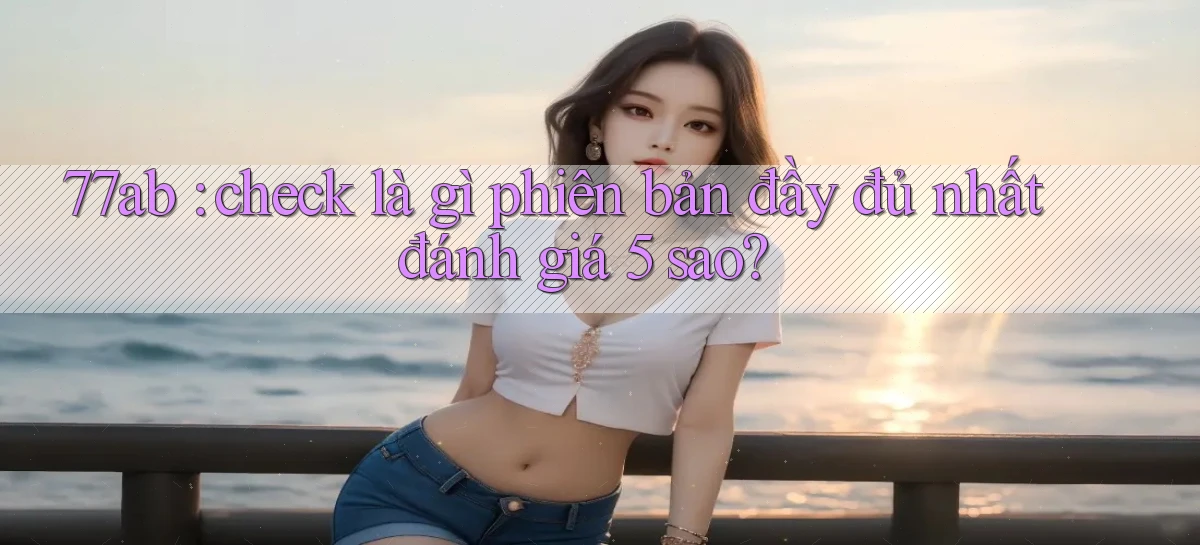 77ab   Link Chính Thức Cập Nhật   Giải Trí Game