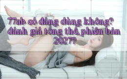 77ab có đáng dùng không đánh giá tổng thể, phiên bản 2027