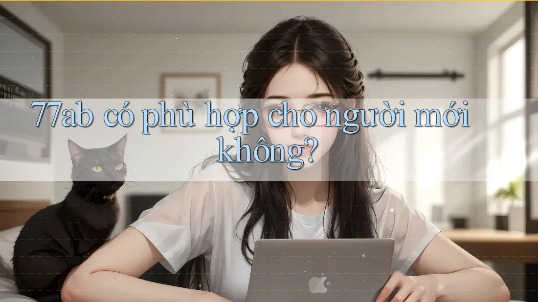 77ab có phù hợp cho người mới không?