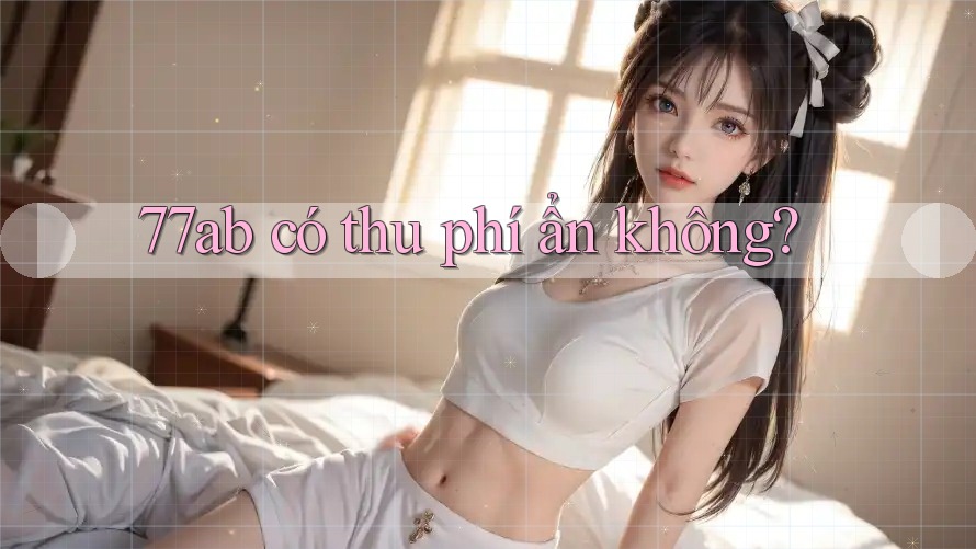 77ab có thu phí ẩn không?