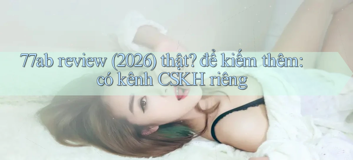 77ab   Link Chính Thức Cập Nhật   Giải Trí Game