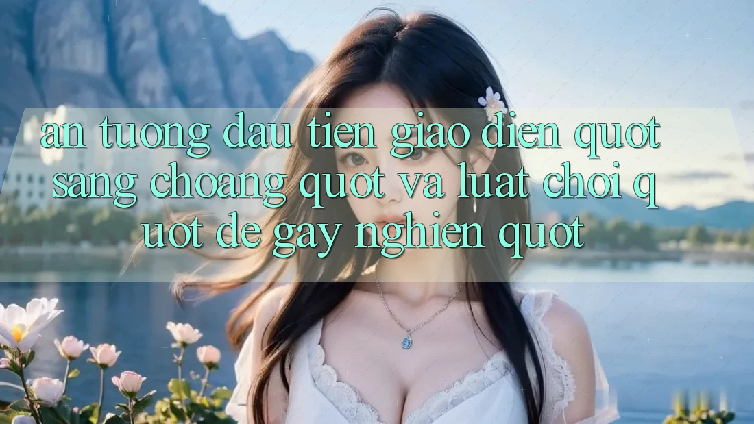 Ấn Tượng Đầu Tiên: Giao Diện " Sáng Choang" Và Luật Chơi " Dễ Gây Nghiện"