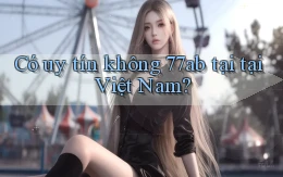 Có uy tín không 77ab tại tại Việt Nam
