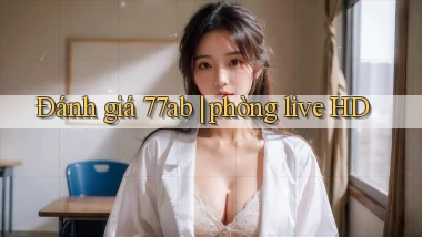 Đánh giá 77ab phòng live HD