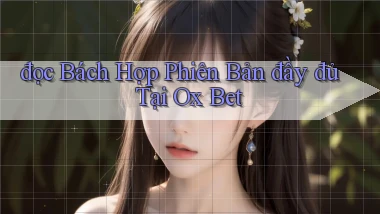 đọc bách hợp phiên bản đầy đủ tại ox bet