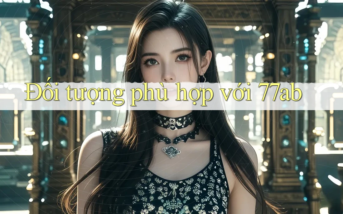 Đối tượng phù hợp với 77ab