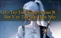 hỗ trợ tài chính online n bet vay trả góp hiện nay