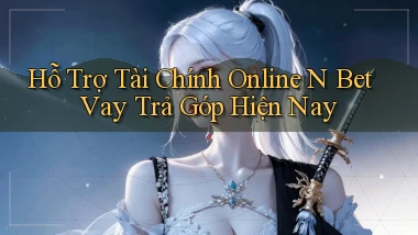 hỗ trợ tài chính online n bet vay trả góp hiện nay