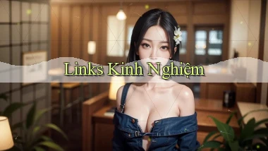 Links Kinh nghiệm