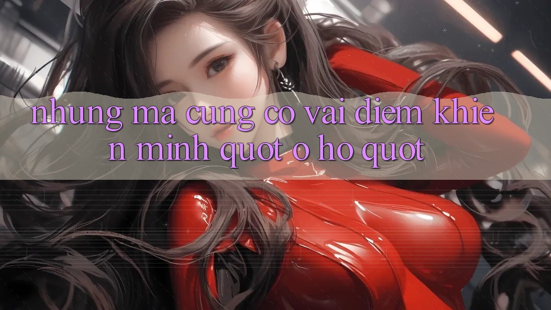 Nhưng Mà. . . Cũng Có Vài Điểm Khiến Mình " Ơ Hờ"