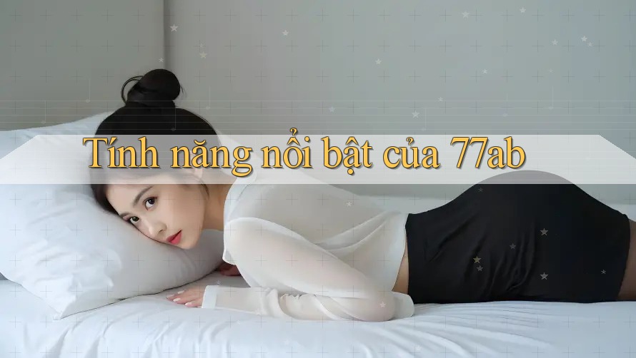 Tính năng nổi bật của 77ab