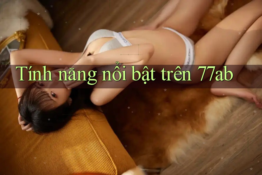 Tính năng nổi bật trên 77ab