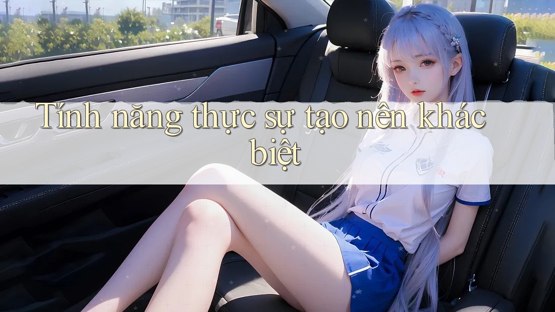 Tính năng thực sự tạo nên khác biệt