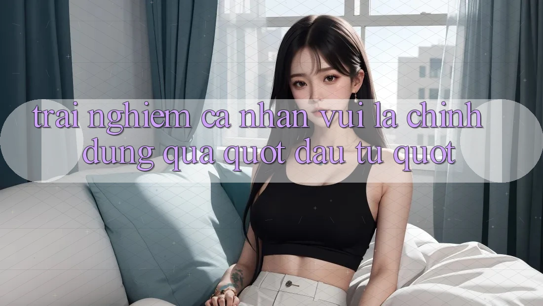 Trải Nghiệm Cá Nhân: Vui Là Chính, Đừng Quá " Đầu Tư"