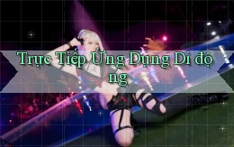 Trực tiếp Ứng dụng di động