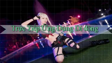 Trực tiếp Ứng dụng di động