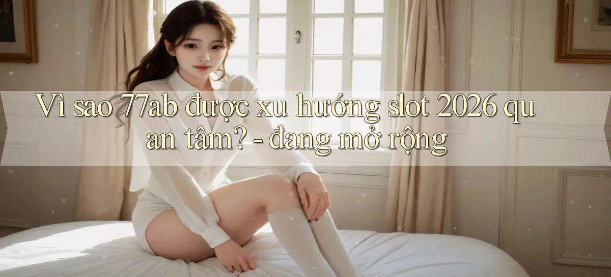77ab   Link Chính Thức Cập Nhật   Giải Trí Game