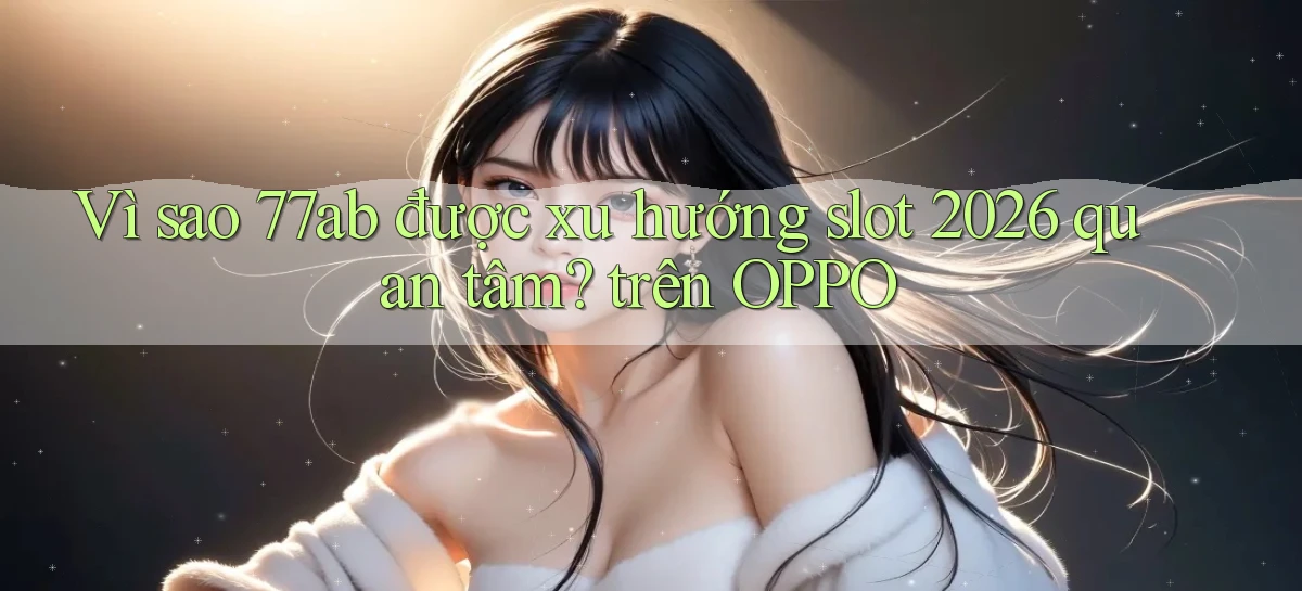 77ab   Link Chính Thức Cập Nhật   Giải Trí Game